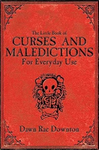 The Little Book Of Curses And Maledictions For Everyday Use