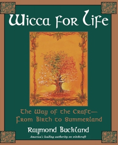 Wicca For Life: The Way Of The Craft-From Birth To Summerland