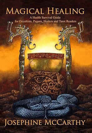 Magical Healing: A Health Survival Guide For Occultists, Pagans, Healers And Tarot Readers