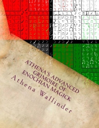 Athena's Advanced Grimoire Of Enochian Magick
