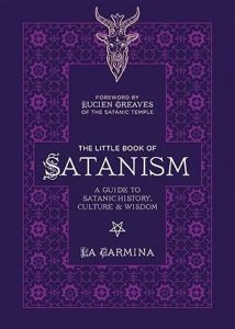 The Little Book Of Satanism: A Guide To Satanic History, Culture, And Wisdom
