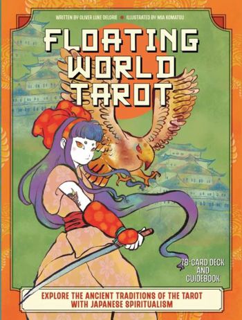 The Floating World Tarot: Explore The Ancient Traditions Of The Tarot With Japanese Spiritualism