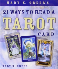 Mary K. Greer's 21 Ways To Read A Tarot Card